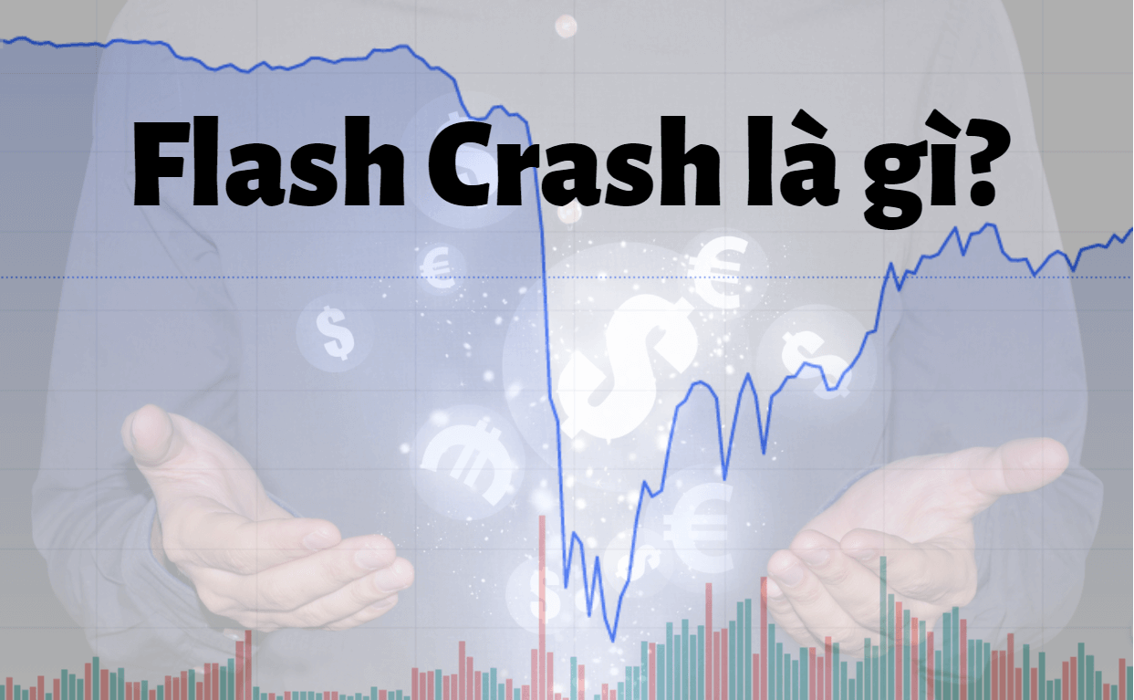 Flash Crash là gì? Traders nên làm gì để đối phó với Flash Crash?