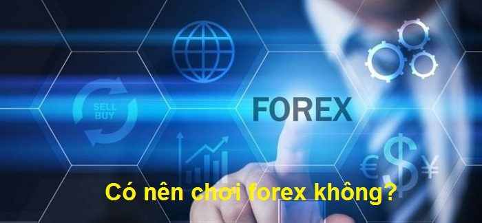 Có nên tham gia Forex Trading không?